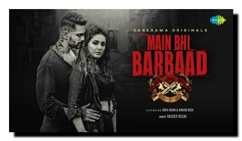 Main Bhi Barbaad – Yasser Desai Mp3 Hindi Song 2021 Free Download