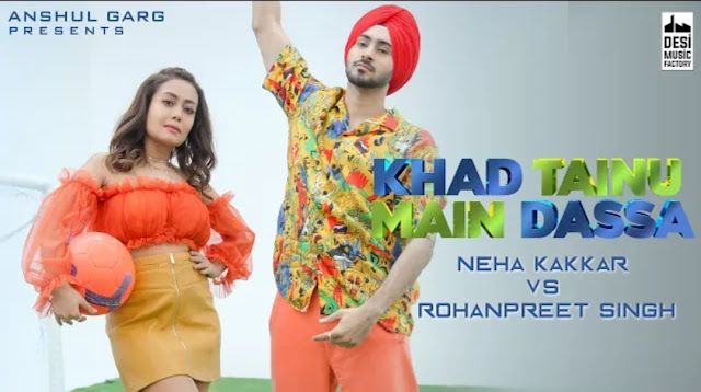 Khad Tainu main Dassa lyrics in hindi neha Kakkar and Rohanpreet Singh