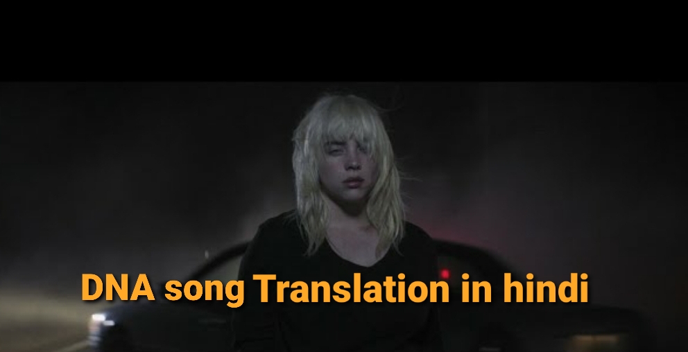 Billie Eilish DNA song translation in hindi
